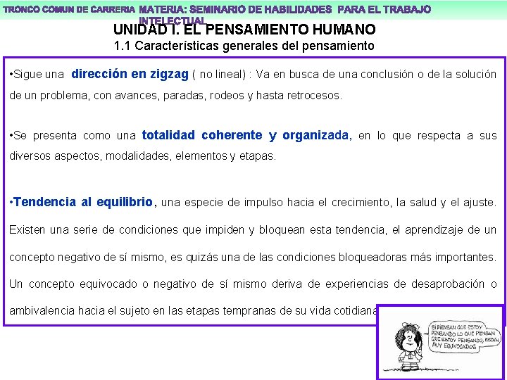 UNIDAD I. EL PENSAMIENTO HUMANO 1. 1 Características generales del pensamiento • Sigue una