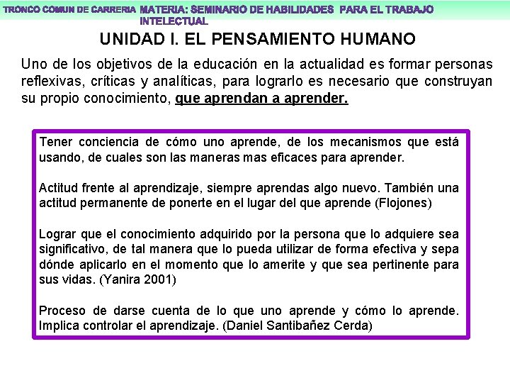 UNIDAD I. EL PENSAMIENTO HUMANO Uno de los objetivos de la educación en la