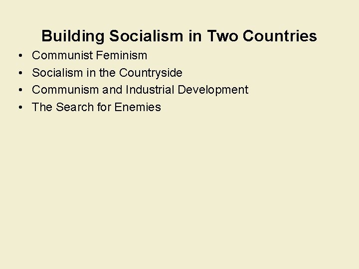 Building Socialism in Two Countries • • Communist Feminism Socialism in the Countryside Communism