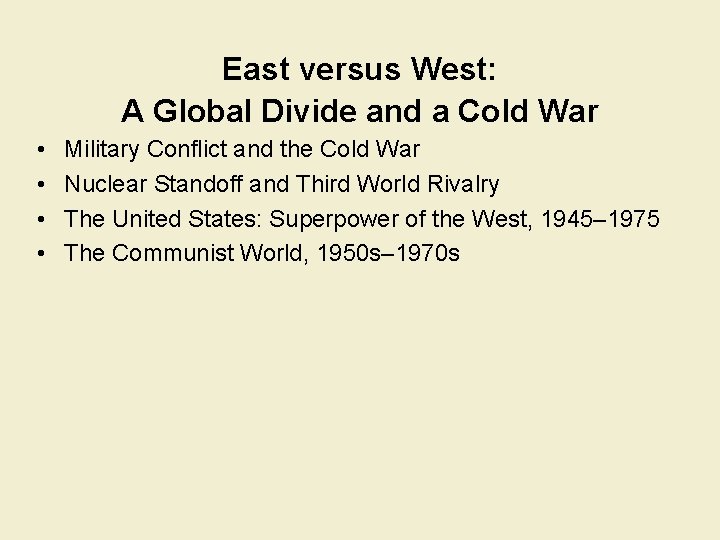 East versus West: A Global Divide and a Cold War • • Military Conflict
