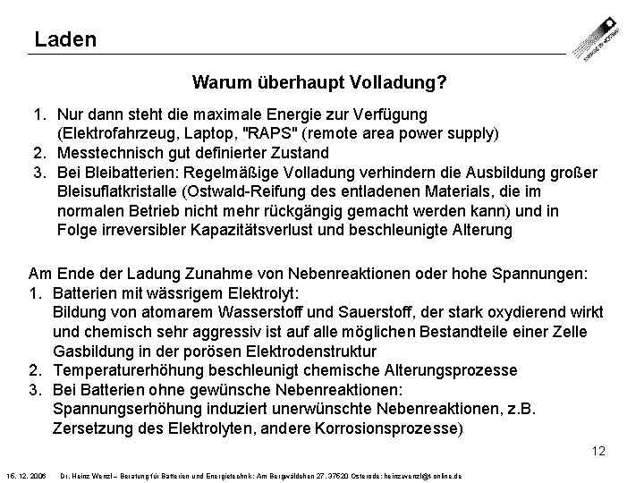 Laden Warum überhaupt Volladung? 1. Nur dann steht die maximale Energie zur Verfügung (Elektrofahrzeug,