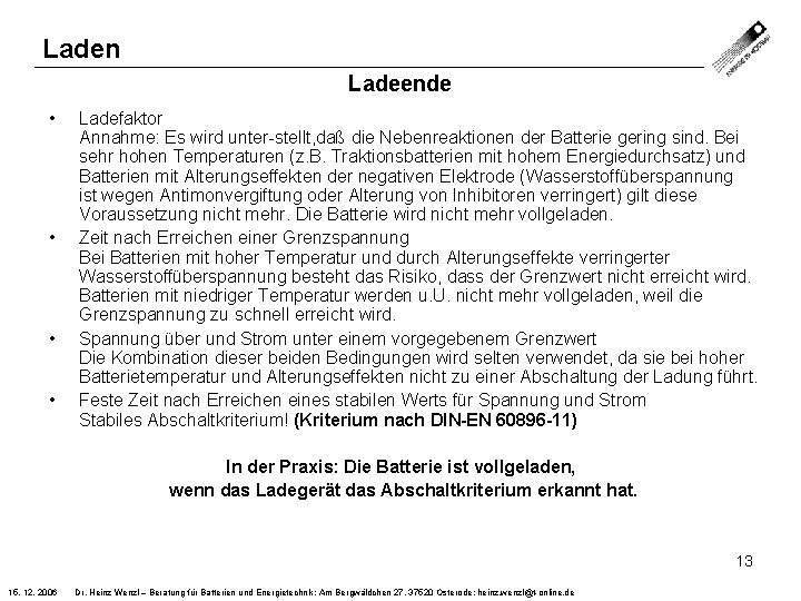 Laden Ladeende • • Ladefaktor Annahme: Es wird unter stellt, daß die Nebenreaktionen der