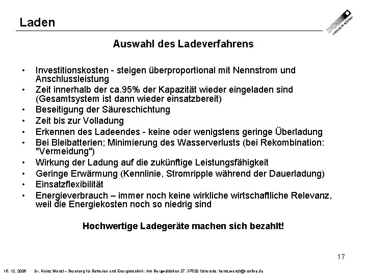 Laden Auswahl des Ladeverfahrens • • • Investitionskosten steigen überproportional mit Nennstrom und Anschlussleistung