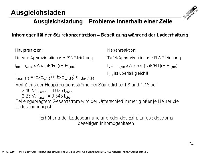 Ausgleichsladen Ausgleichsladung – Probleme innerhalb einer Zelle Inhomogenität der Säurekonzentration – Beseitigung während der