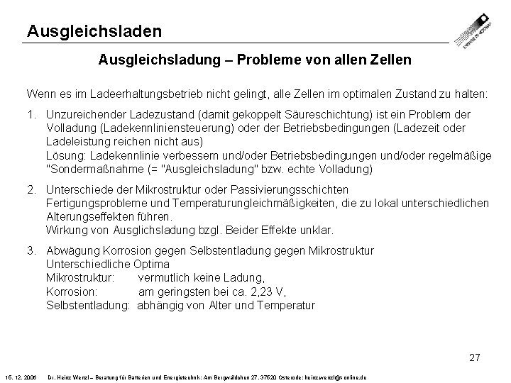 Ausgleichsladen Ausgleichsladung – Probleme von allen Zellen Wenn es im Ladeerhaltungsbetrieb nicht gelingt, alle