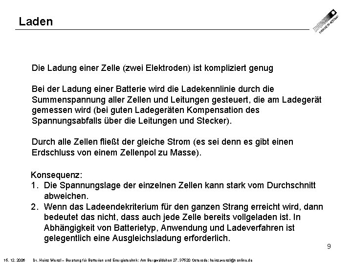 Laden Die Ladung einer Zelle (zwei Elektroden) ist kompliziert genug Bei der Ladung einer