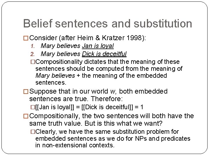 Belief sentences and substitution � Consider (after Heim & Kratzer 1998): 1. Mary believes