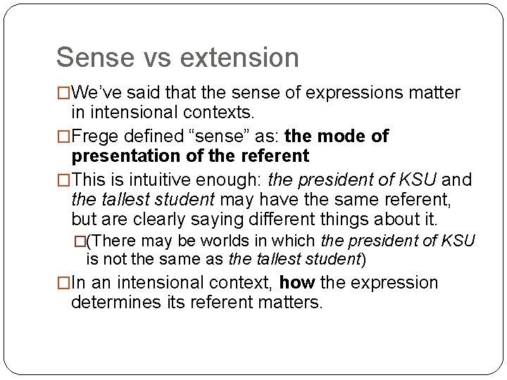 Sense vs extension �We’ve said that the sense of expressions matter in intensional contexts.