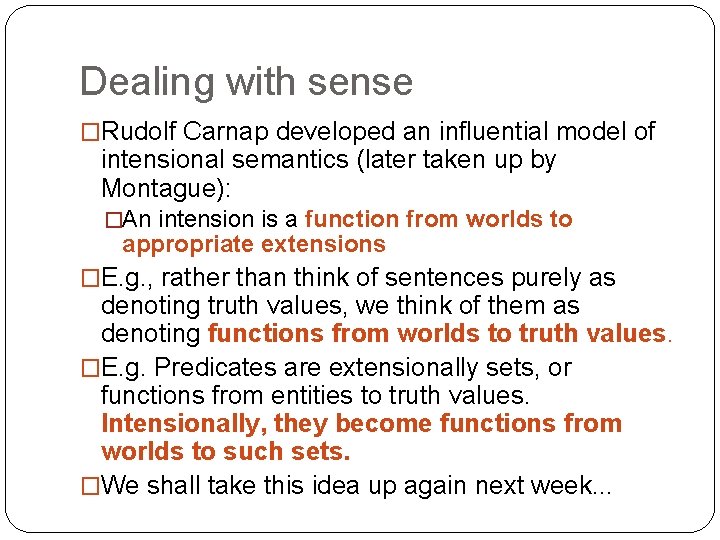 Dealing with sense �Rudolf Carnap developed an influential model of intensional semantics (later taken