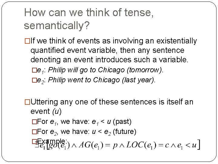 How can we think of tense, semantically? �If we think of events as involving