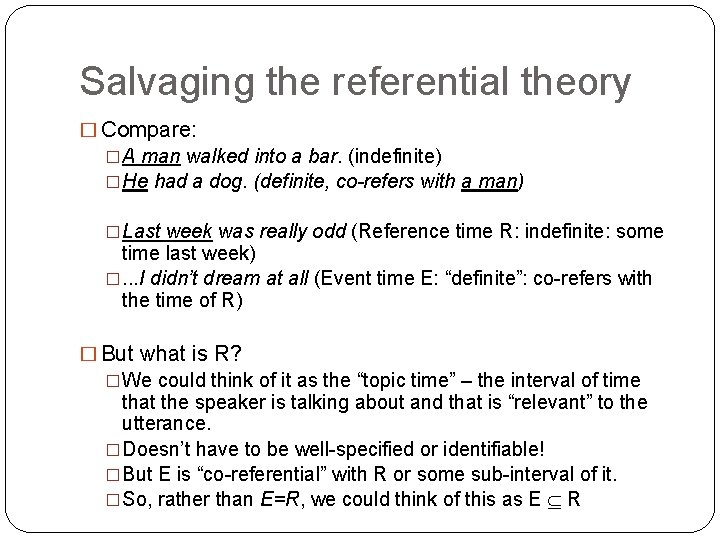 Salvaging the referential theory � Compare: �A man walked into a bar. (indefinite) �He