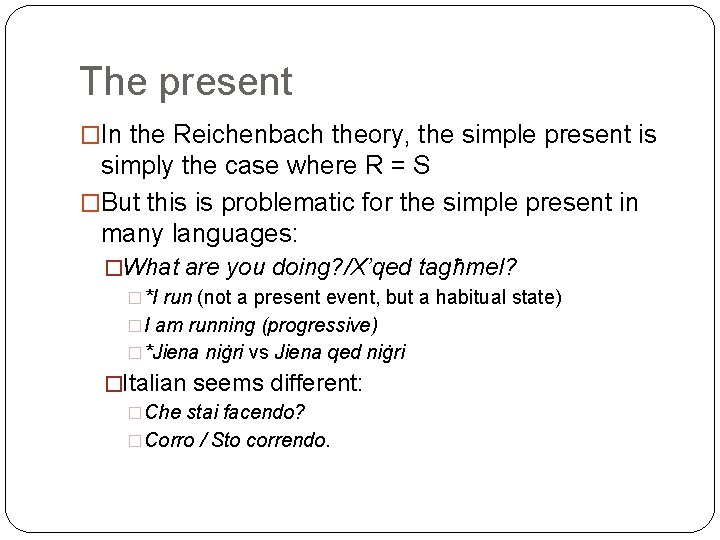 The present �In the Reichenbach theory, the simple present is simply the case where