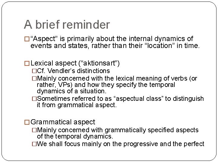 A brief reminder � “Aspect” is primarily about the internal dynamics of events and