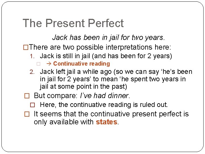 The Present Perfect Jack has been in jail for two years. �There are two