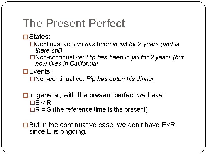 The Present Perfect � States: �Continuative: Pip has been in jail for 2 years