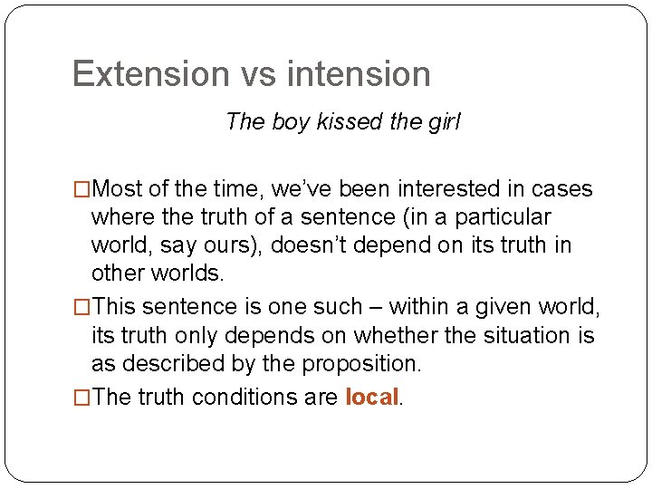 Extension vs intension The boy kissed the girl �Most of the time, we’ve been