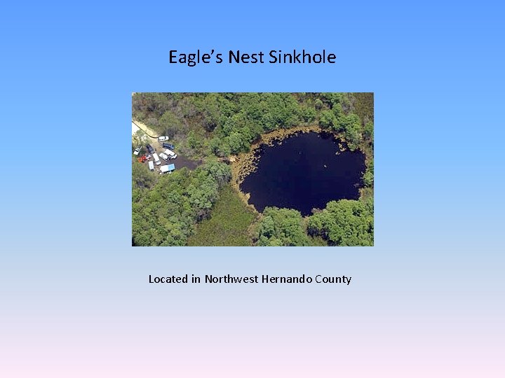 Eagle’s Nest Sinkhole Located in Northwest Hernando County Eagle’s Nest Sinkhole Located in Northwest Hernando County