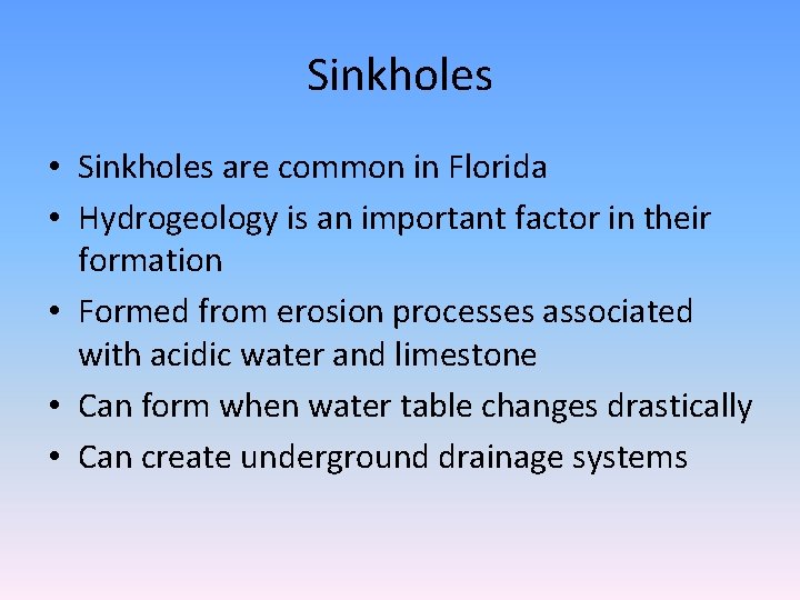 Sinkholes • Sinkholes are common in Florida • Hydrogeology is an important factor in Sinkholes • Sinkholes are common in Florida • Hydrogeology is an important factor in