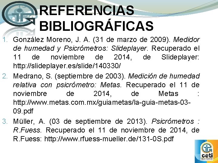 REFERENCIAS BIBLIOGRÁFICAS 1. González Moreno, J. A. (31 de marzo de 2009). Medidor de