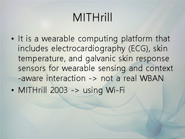 MITHrill • It is a wearable computing platform that includes electrocardiography (ECG), skin temperature,