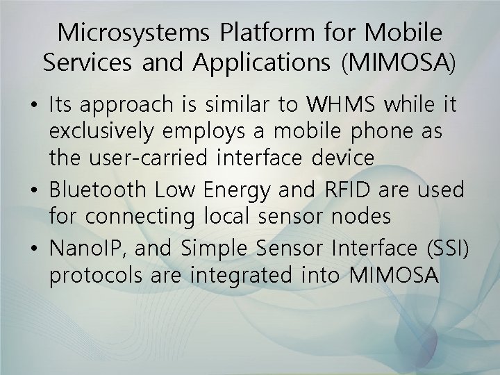 Microsystems Platform for Mobile Services and Applications (MIMOSA) • Its approach is similar to