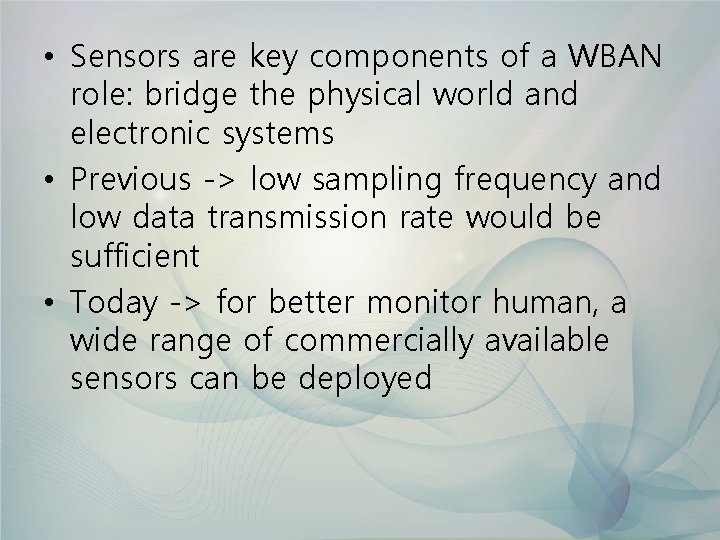  • Sensors are key components of a WBAN role: bridge the physical world