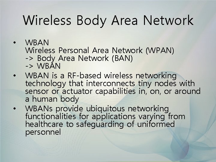 Wireless Body Area Network • • • WBAN Wireless Personal Area Network (WPAN) ->