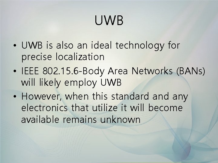 UWB • UWB is also an ideal technology for precise localization • IEEE 802.