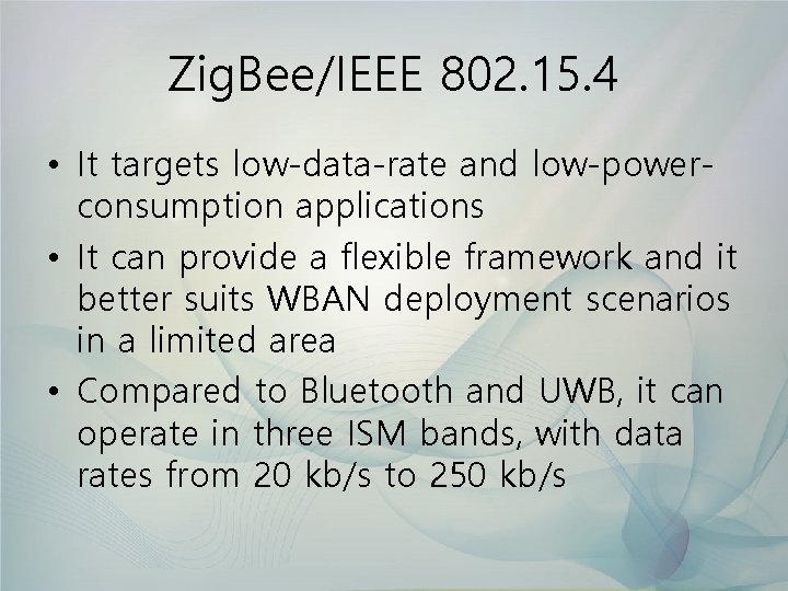 Zig. Bee/IEEE 802. 15. 4 • It targets low-data-rate and low-powerconsumption applications • It