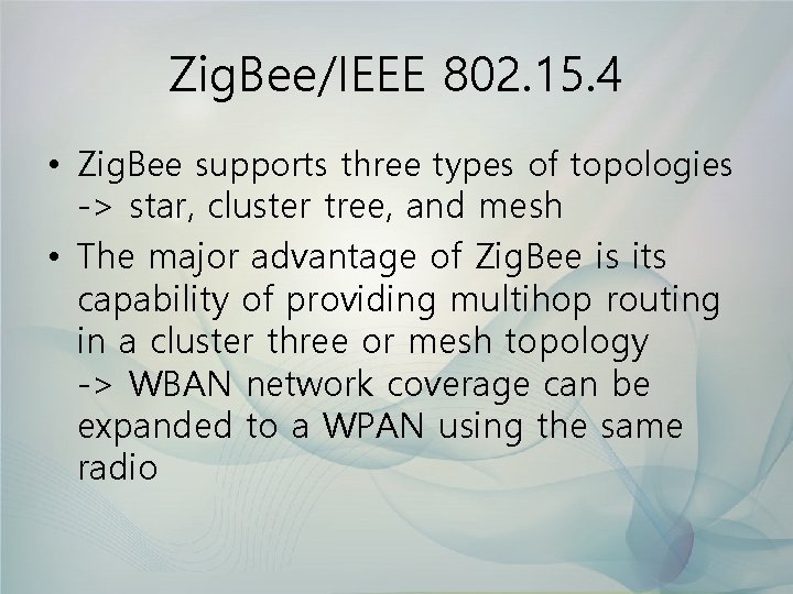 Zig. Bee/IEEE 802. 15. 4 • Zig. Bee supports three types of topologies ->