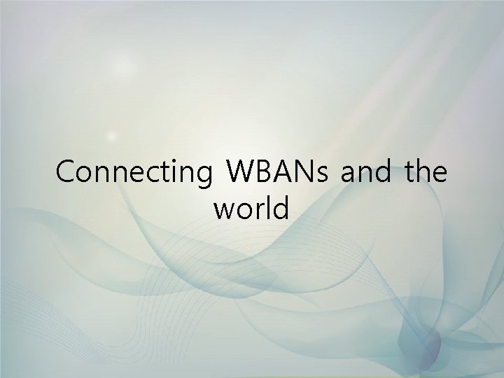 Connecting WBANs and the world 