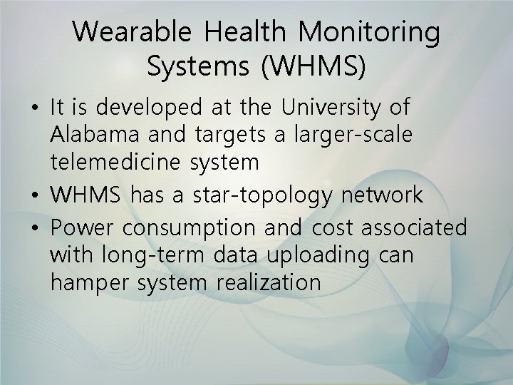 Wearable Health Monitoring Systems (WHMS) • It is developed at the University of Alabama