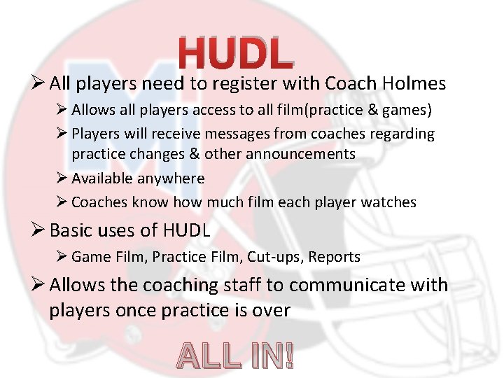 HUDL Ø All players need to register with Coach Holmes Ø Allows all players