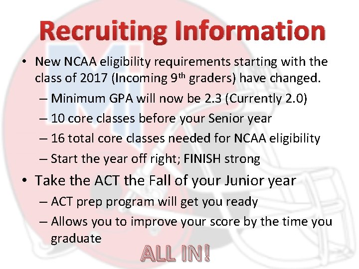 Recruiting Information • New NCAA eligibility requirements starting with the class of 2017 (Incoming