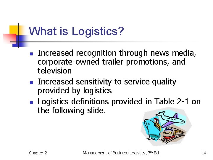 What is Logistics? n n n Increased recognition through news media, corporate-owned trailer promotions,