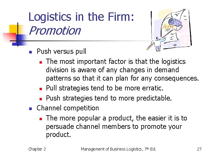 Logistics in the Firm: Promotion n n Push versus pull n The most important