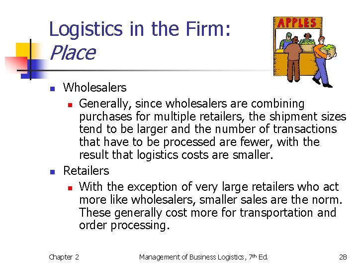 Logistics in the Firm: Place n n Wholesalers n Generally, since wholesalers are combining