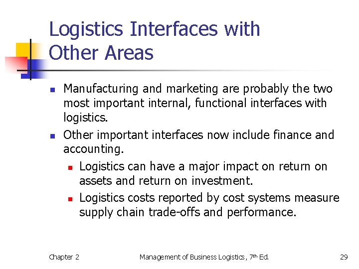 Logistics Interfaces with Other Areas n n Manufacturing and marketing are probably the two