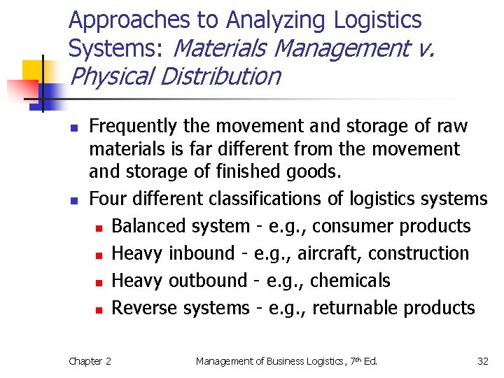 Approaches to Analyzing Logistics Systems: Materials Management v. Physical Distribution n n Frequently the