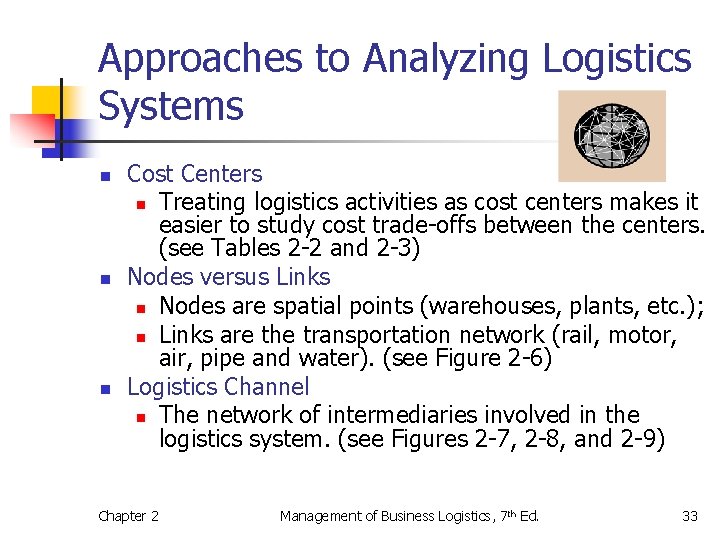 Approaches to Analyzing Logistics Systems n n n Cost Centers n Treating logistics activities