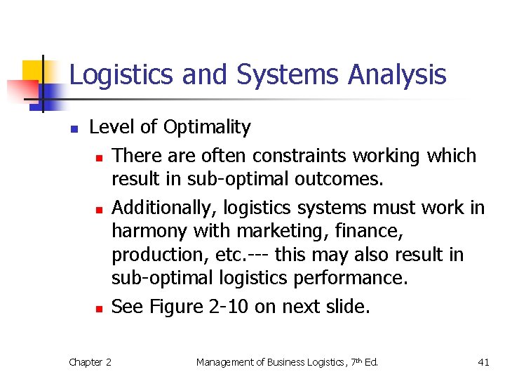 Logistics and Systems Analysis n Level of Optimality n There are often constraints working