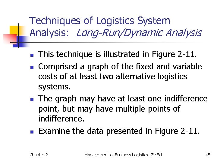 Techniques of Logistics System Analysis: Long-Run/Dynamic Analysis n n This technique is illustrated in