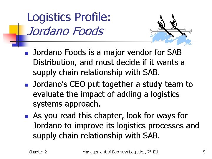 Logistics Profile: Jordano Foods n n n Jordano Foods is a major vendor for