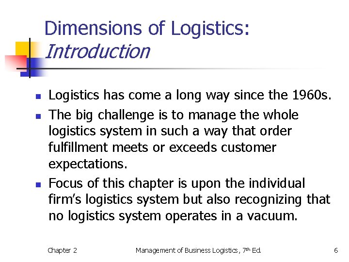 Dimensions of Logistics: Introduction n Logistics has come a long way since the 1960