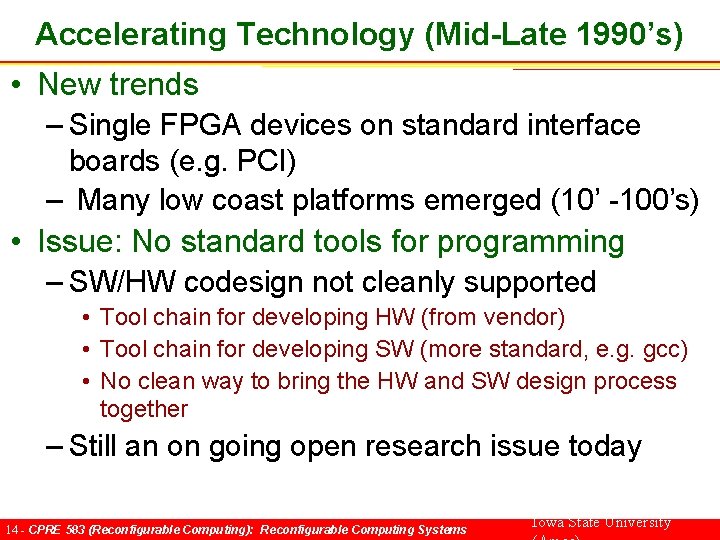 Accelerating Technology (Mid-Late 1990’s) • New trends – Single FPGA devices on standard interface
