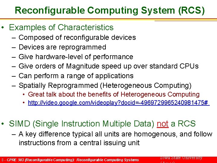 Reconfigurable Computing System (RCS) • Examples of Characteristics – – – Composed of reconfigurable