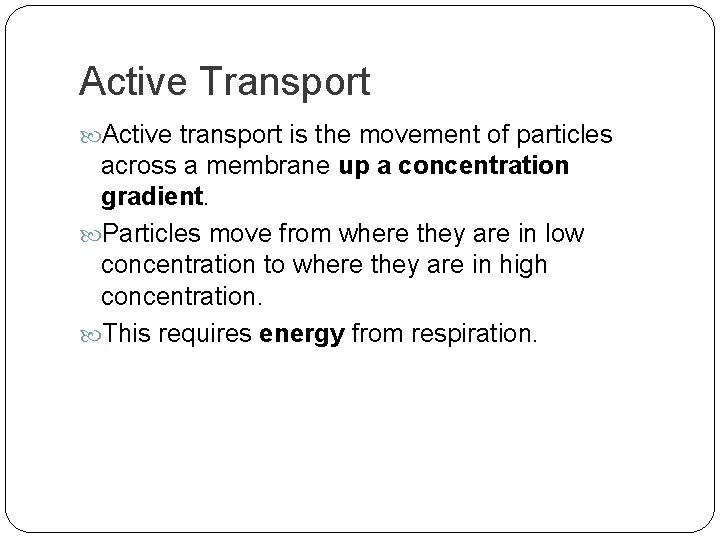 Active Transport Active transport is the movement of particles across a membrane up a
