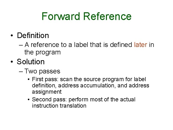 Forward Reference • Definition – A reference to a label that is defined later