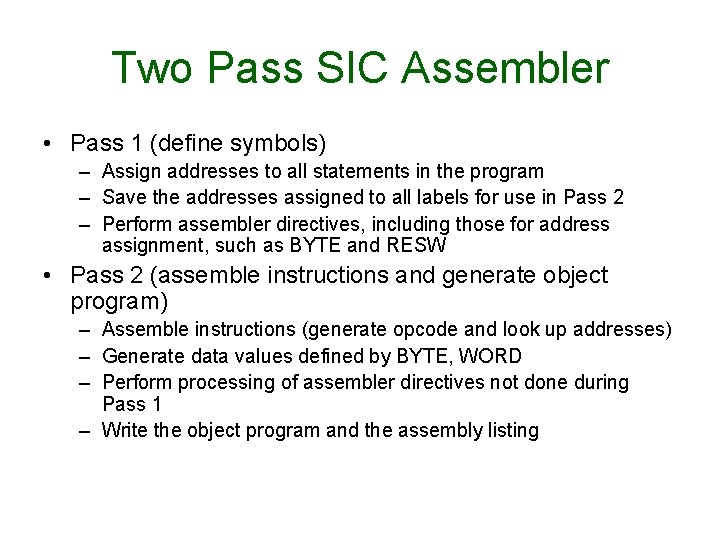 Two Pass SIC Assembler • Pass 1 (define symbols) – Assign addresses to all