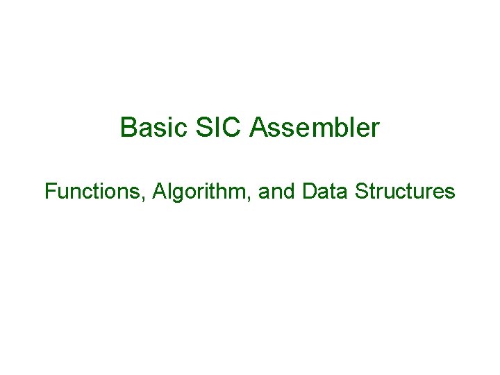 Basic SIC Assembler Functions, Algorithm, and Data Structures 